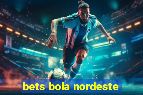 bets bola nordeste